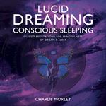 Lucid Dreaming, Conscious Sleeping