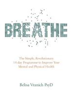 Breathe: The Simple, Revolutionary 14-day Programme to Improve Your Mental and Physical Health