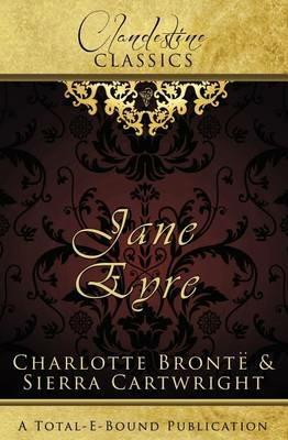 Clandestine Classics: Jane Eyre - Sierra Cartwright,Charlotte Bronte - cover