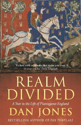 Realm Divided: A Year in the Life of Plantagenet England - Dan Jones - cover