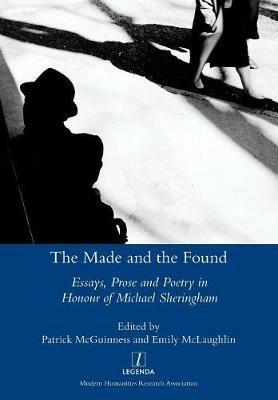 Made and the Found: Essays, Prose and Poetry in Honour of Michael Sheringham - cover