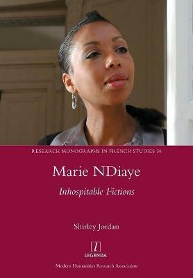 Marie NDiaye: Inhospitable Fictions - Shirley Jordan - cover