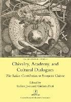 Chivalry, Academy, and Cultural Dialogues: The Italian Contribution to European Culture