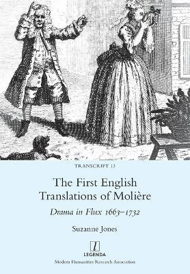 The First English Translations of Molière: Drama in Flux 1663-1732 - Suzanne Jones - cover