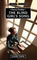 Fanny Crosby: The Blind Girl's Song - Lucille Travis - cover