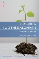 Teaching 1 & 2 Thessalonians: From Text to Message - Angus MacLeay - cover