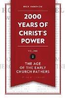 2,000 Years of Christ’s Power Vol. 1: The Age of the Early Church Fathers - Nick Needham - cover