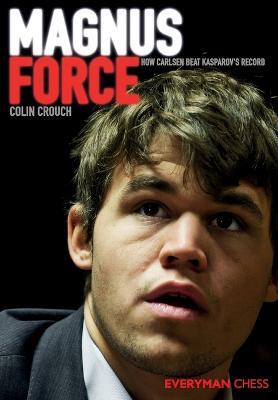 Magnus Force: How Carlsen Beat Kasparov's Record - Colin Crouch - cover