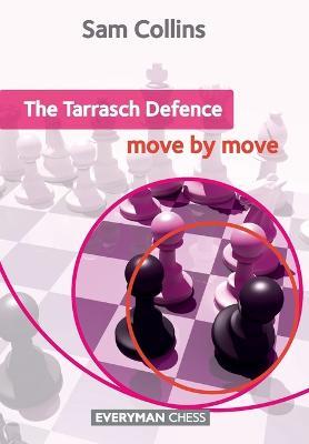 The Tarrasch Defence: Move by Move - Sam Collins - cover