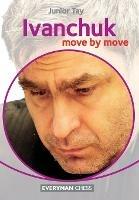 Ivanchuk: Move by Move