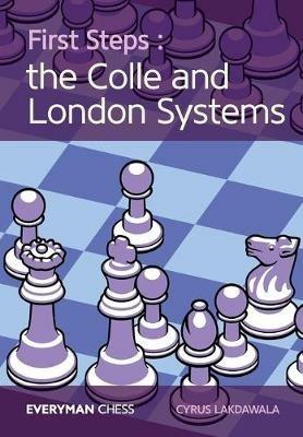 First Steps: The Colle and London Systems - Cyrus Lakdawala - cover