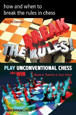 How and when to break the rules in chess - Neil McDonald,Noam Manella,Zeev Zohar - cover