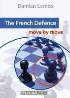 The French Defence: Move by Move - Damian Lemos - cover