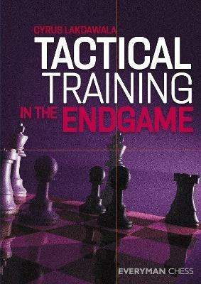 Tactical Training in the Endgame - Cyrus Lakdawala - cover