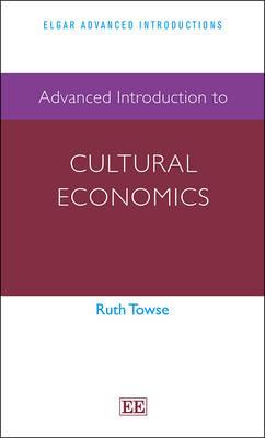 Advanced Introduction to Cultural Economics - Ruth Towse - cover