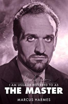 I am Usually Referred to as the Master: The Biography of Roger Delgado - Marcus Harmes - cover