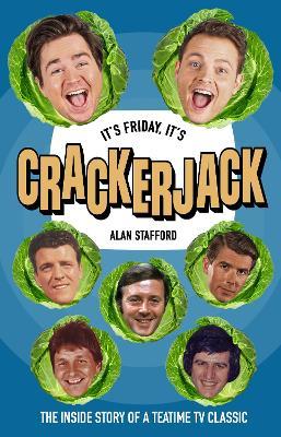 It's Friday, It's Crackerjack!: The Inside Story of a Teatime TV Classic - Alan Stafford - cover