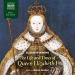 The Life and Times of Queen Elizabeth I