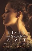 Lives Apart: An Irish family saga of betrayal, tragedy and survival - Anne M. McLoughlin - cover