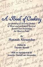 A Book of Cookery for Dressing of Several Dishes of Meat and Making of Several Sauces and Seasoning for Meat or Fowl