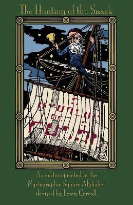 The Hunting of the Snark: An Edition Printed in the Nyctographic Square Alphabet Devised by Lewis Carroll - Lewis Carroll - cover