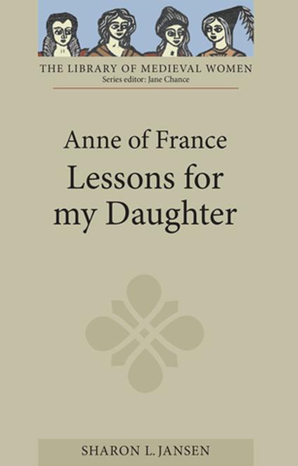 Anne of France: <I>Lessons for my Daughter</I>