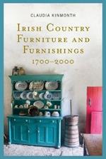 Irish Country Furniture and Furnishings 1700-2000