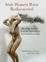 Irish Women Poets Rediscovered: Readings in poetry from the eighteenth-twentieth century