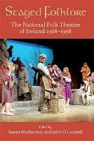 Staged Folklore: The National Folk Theatre of Ireland 1968-1998 - cover