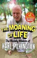 The Moaning of Life: The Worldly Wisdom of Karl Pilkington - Karl Pilkington - cover