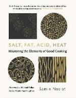 Salt, Fat, Acid, Heat: Mastering the Elements of Good Cooking