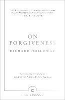On Forgiveness: How Can We Forgive the Unforgivable? - Richard Holloway - cover