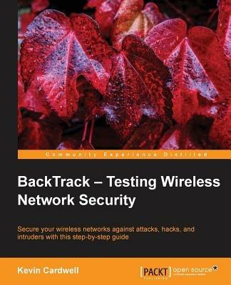 BackTrack - Testing Wireless Network Security - Kevin Cardwell - cover