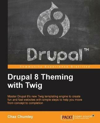 Drupal 8 Theming with Twig - Chaz Chumley - Libro in lingua inglese - Packt  Publishing Limited - | IBS