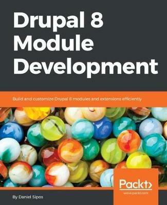 Drupal 8 Module Development - Daniel Sipos - cover