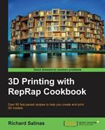 3D Printing with RepRap Cookbook