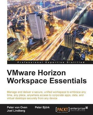 VMware Horizon Workspace Essentials - Peter von Oven,Peter Bjork,Joel Lindberg - cover