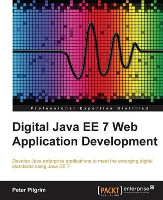 Digital Java EE 7 Web Application Development - Peter Pilgrim - cover