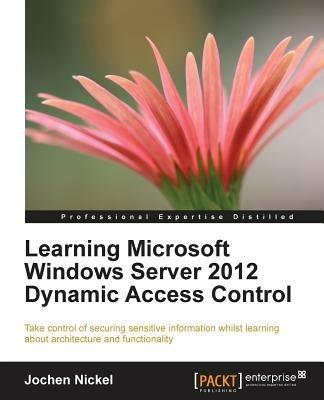 Learning Microsoft Windows Server 2012 Dynamic Access Control - Jochen Nickel - cover