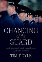 Changing of the Guard: Jack Marrinan's battle to modernise An Garda Siochana