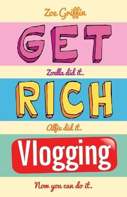 Get Rich Blogging - Zoe Griffin - cover