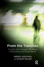 From the Trenches: A Victim and Therapist Talk about Mind Control and Ritual Abuse