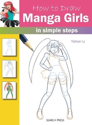 How to Draw: Manga Girls: In Simple Steps - Yishan Li - cover
