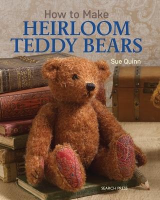 How to Make Heirloom Teddy Bears - Sue Quinn - cover