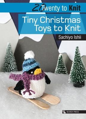 Twenty to Knit: Tiny Christmas Toys to Knit - Sachiyo Ishii - cover