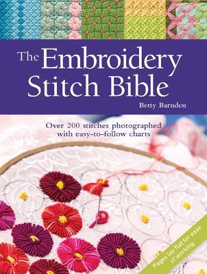The Embroidery Stitch Bible: Over 200 Stitches Photographed with Easy-to-Follow Charts - Betty Barnden - cover