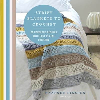 Stripy Blankets to Crochet: 20 Gorgeous Designs with Easy Repeat Patterns - Haafner Linssen - cover