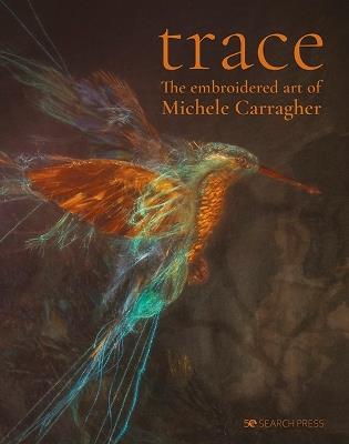 Trace: The Embroidered Art of Michele Carragher - Michele Carragher - cover