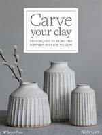 Carve Your Clay: Techniques to Bring the Pottery Surface to Life