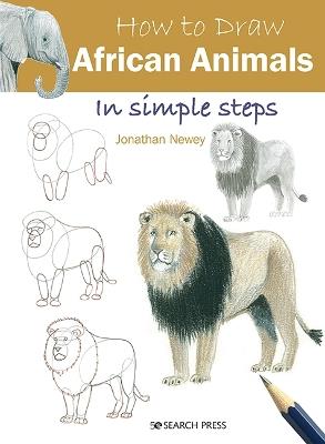 How to Draw: African Animals: In Simple Steps - Jonathan Newey - cover